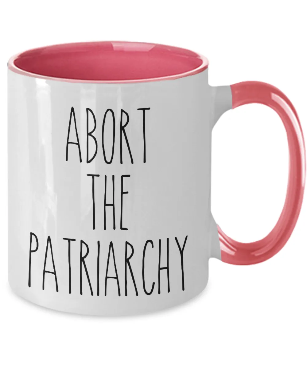 Abort the Patriarchy Mug Reproductive Rights Social Justice Feminism Pro Choice Women's Rights Abortion Rights Coffee Cup