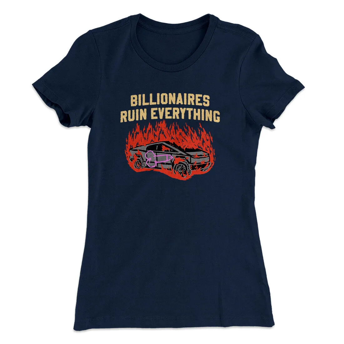 Billionaires Ruin Everything Women's T-Shirt
