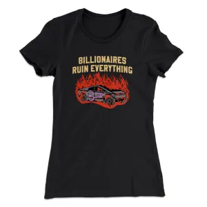 Billionaires Ruin Everything Women's T-Shirt
