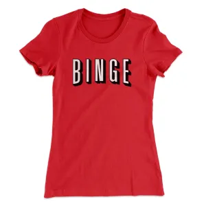 Binge Women's T-Shirt