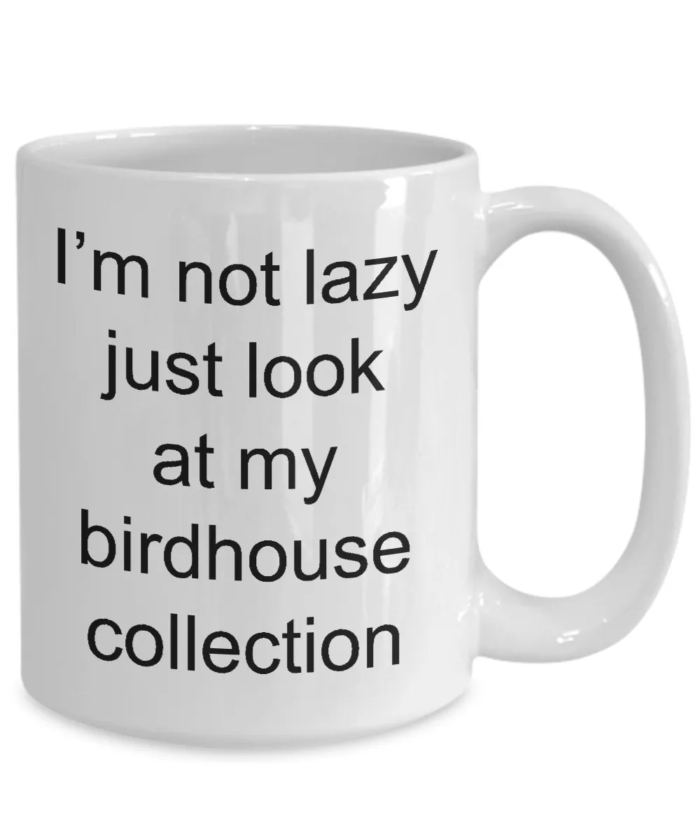 Bird House Mug Gifts Just Look at My Birdhouse Collection Ceramic Coffee Cup