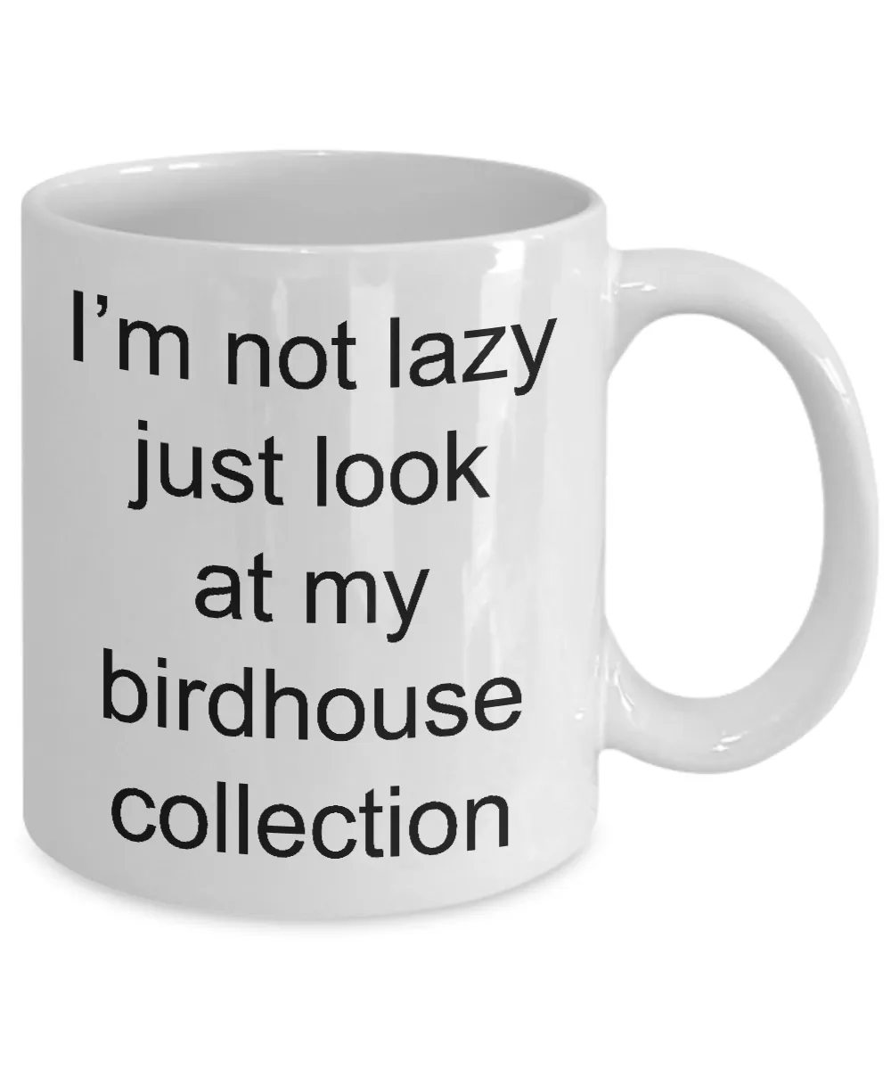Bird House Mug Gifts Just Look at My Birdhouse Collection Ceramic Coffee Cup
