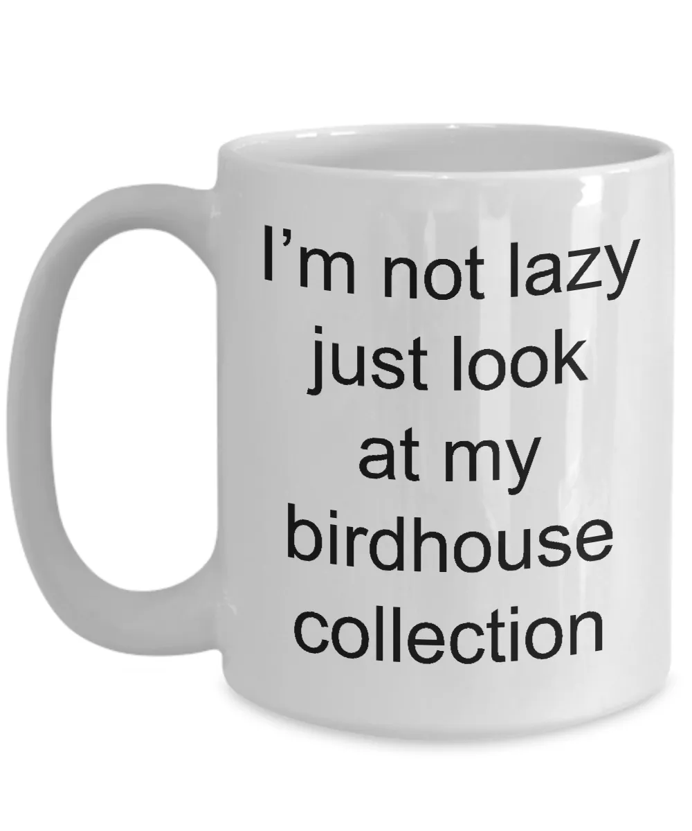 Bird House Mug Gifts Just Look at My Birdhouse Collection Ceramic Coffee Cup