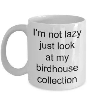 Bird House Mug Gifts Just Look at My Birdhouse Collection Ceramic Coffee Cup