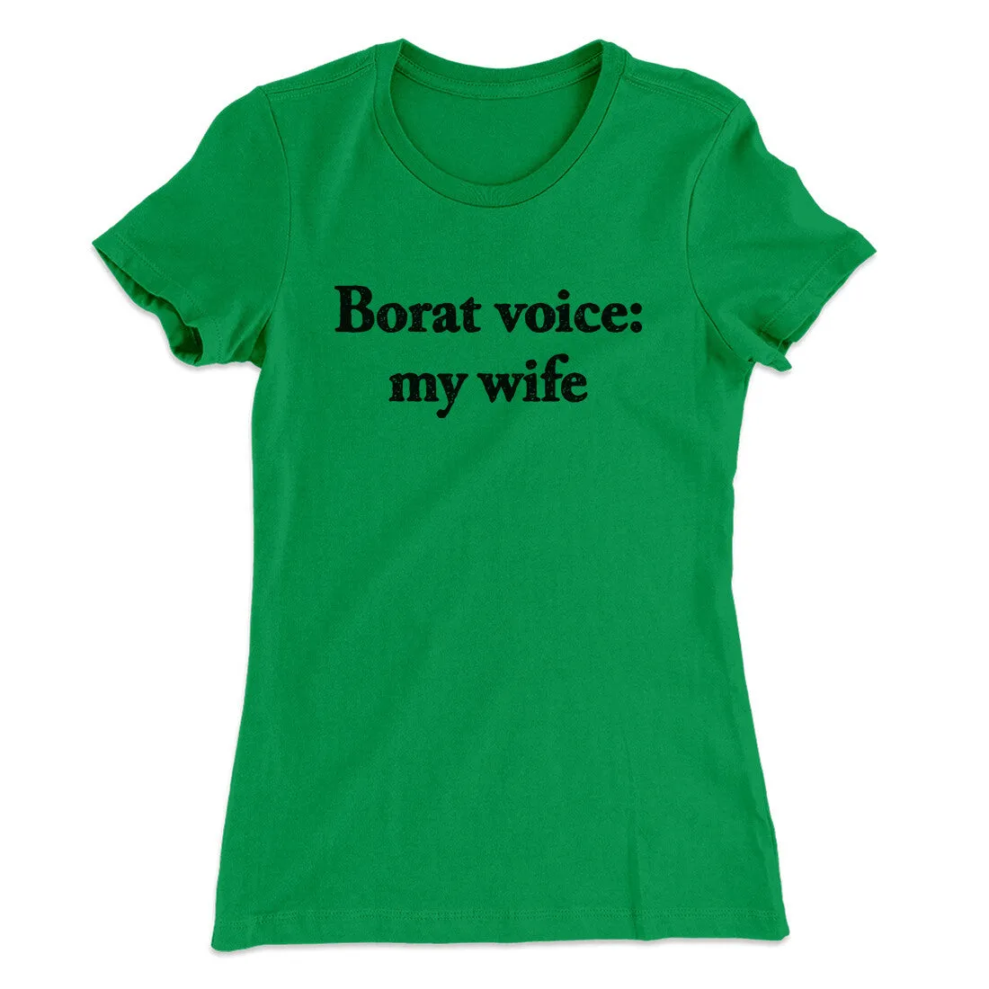 Borat Voice My Wife Women's T-Shirt