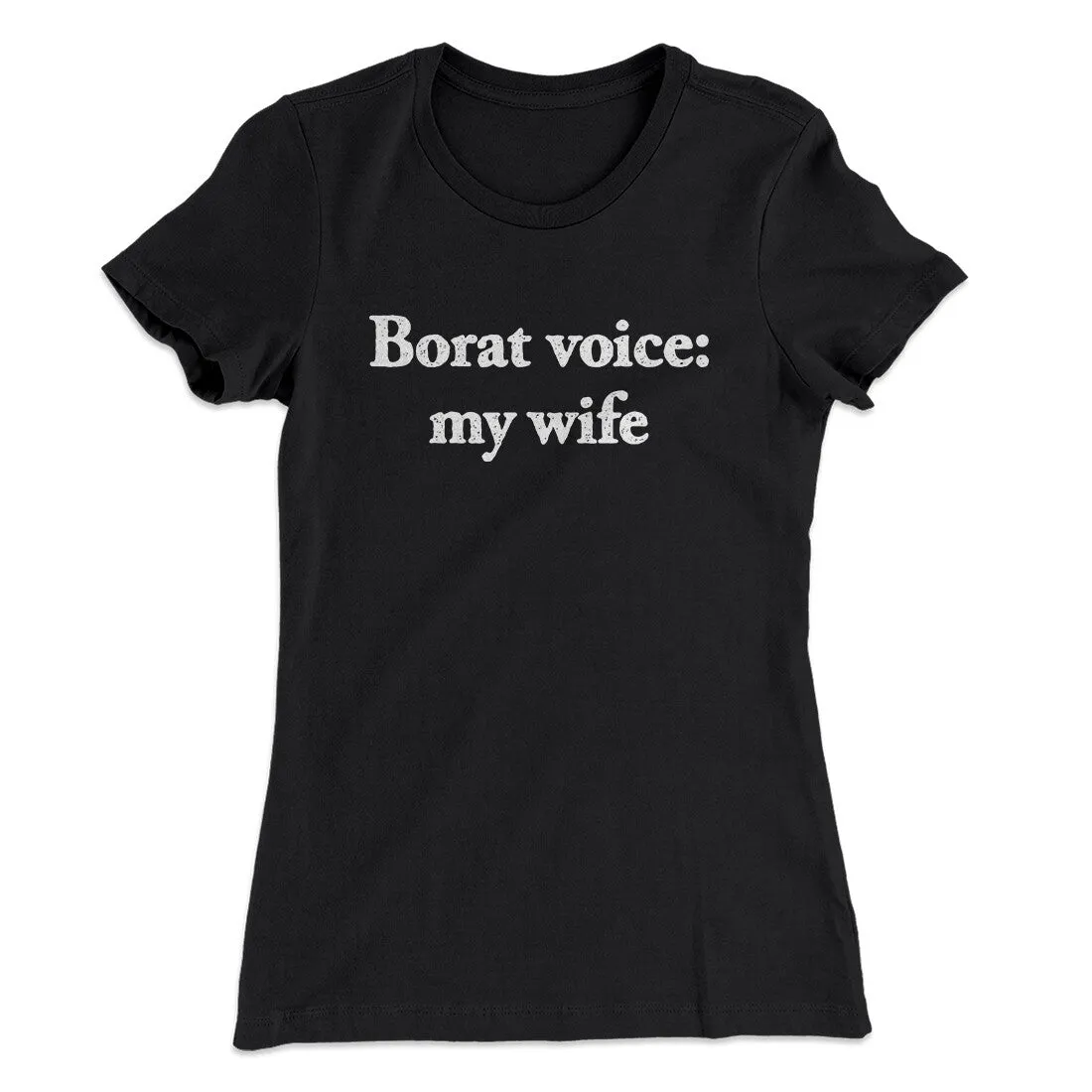 Borat Voice My Wife Women's T-Shirt