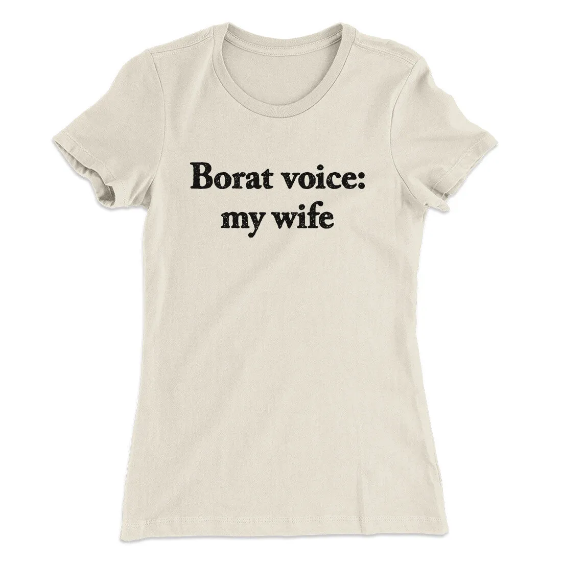 Borat Voice My Wife Women's T-Shirt