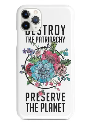 Destroy the Patriarchy Preserve the Planet - White Case