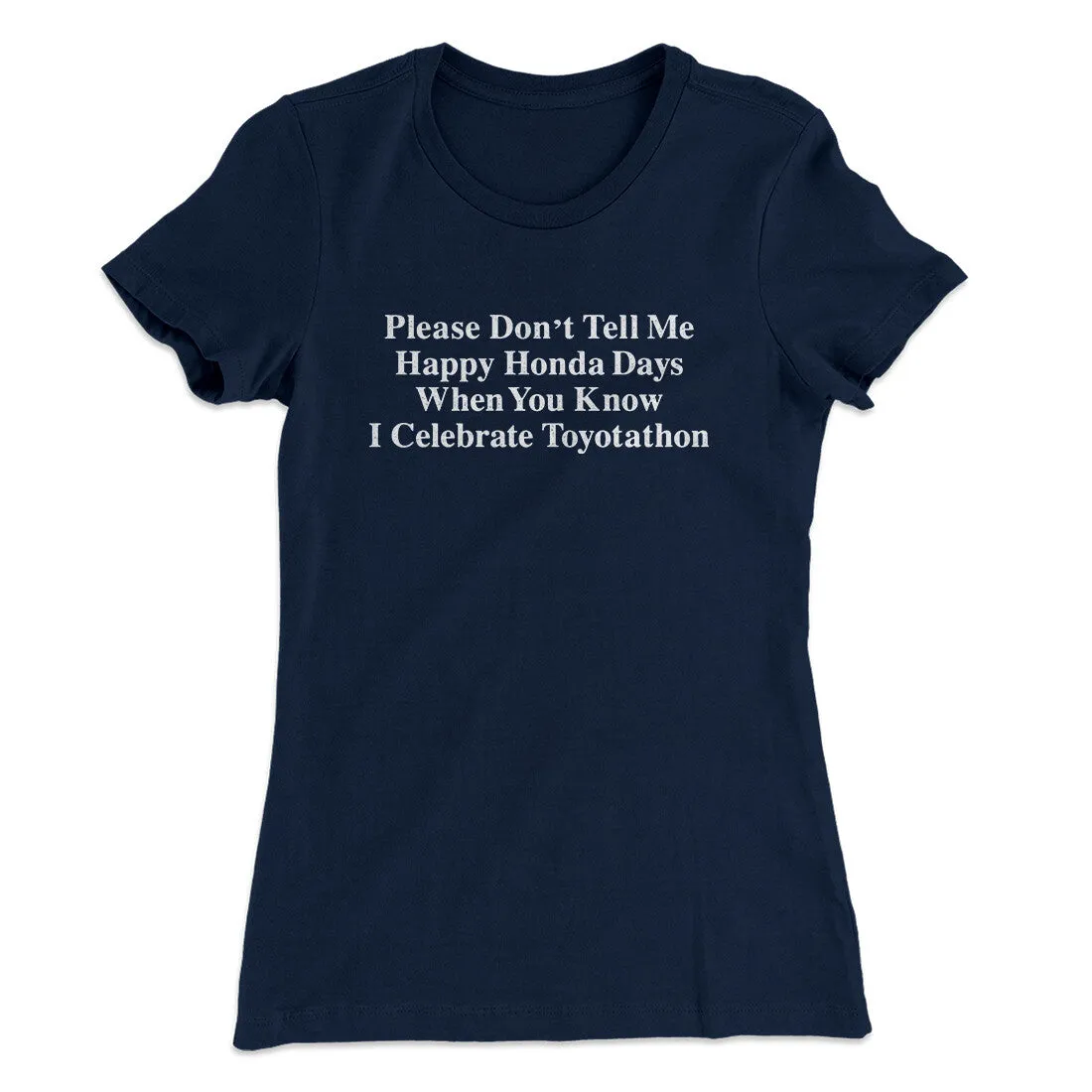 Don’t Tell Me Happy Honda Days I Celebrate Toyotathon Women's T-Shirt