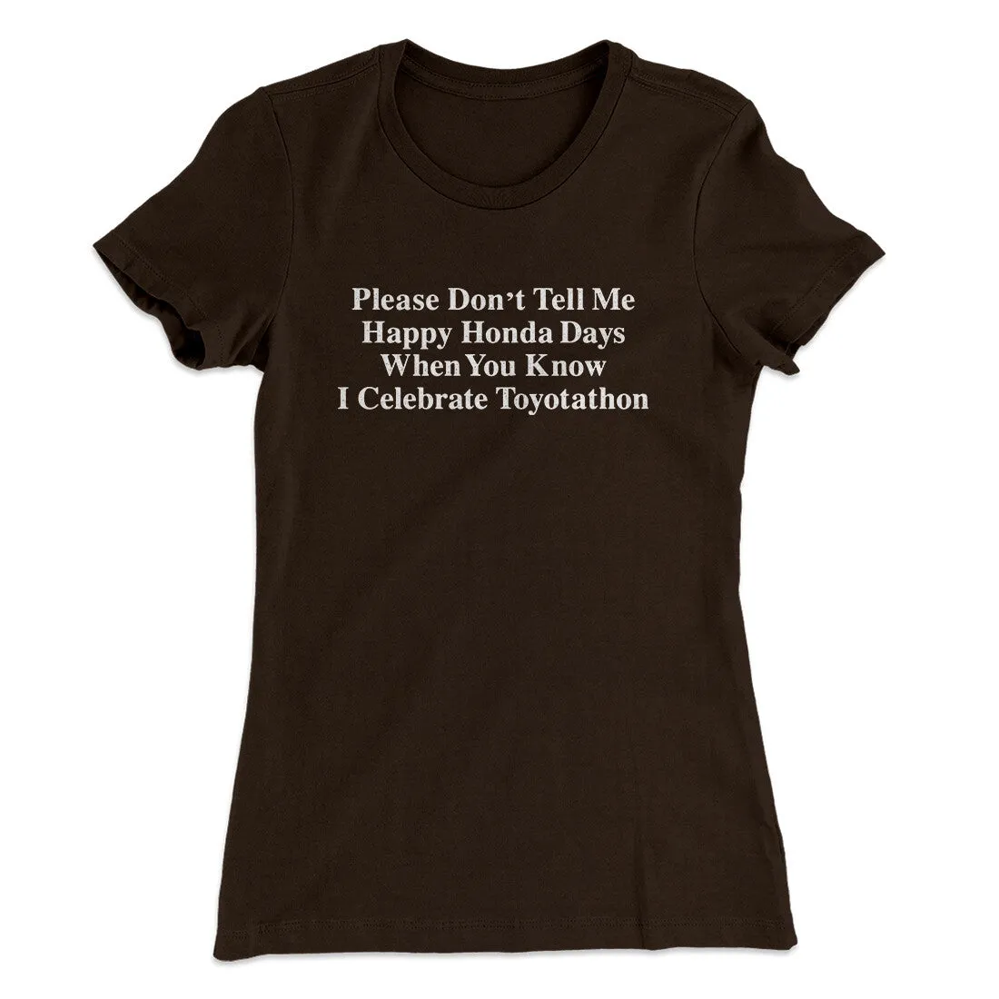 Don’t Tell Me Happy Honda Days I Celebrate Toyotathon Women's T-Shirt