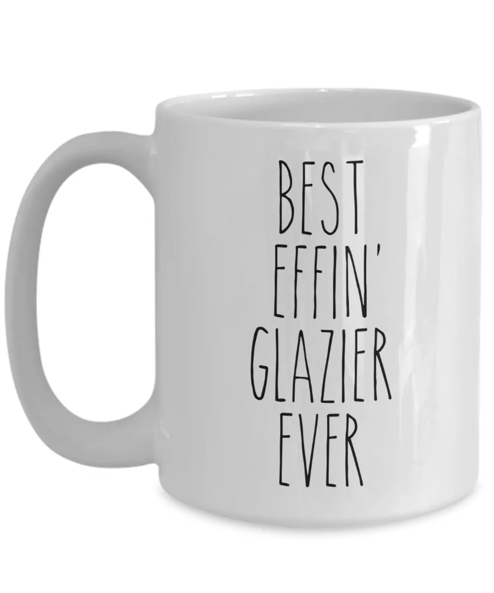 Gift For Glazier Best Effin' Glazier Ever Mug Coffee Cup Funny Coworker Gifts