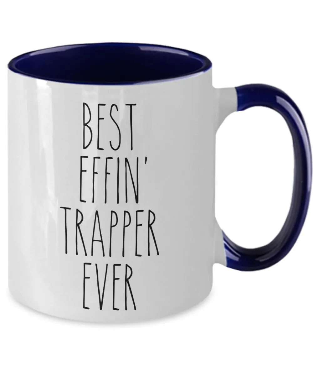 Gift For Trapper Best Effin' Trapper Ever Mug Two-Tone Coffee Cup Funny Coworker Gifts