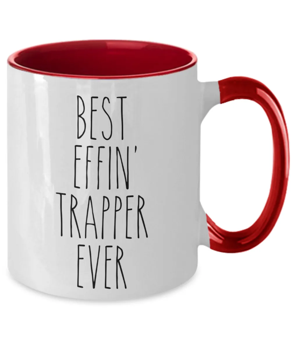 Gift For Trapper Best Effin' Trapper Ever Mug Two-Tone Coffee Cup Funny Coworker Gifts