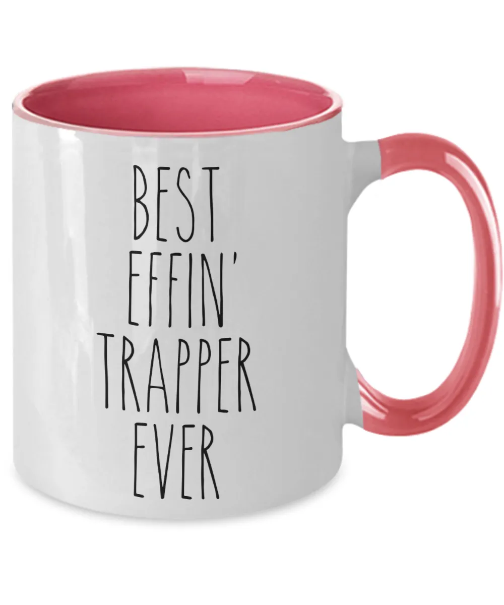 Gift For Trapper Best Effin' Trapper Ever Mug Two-Tone Coffee Cup Funny Coworker Gifts