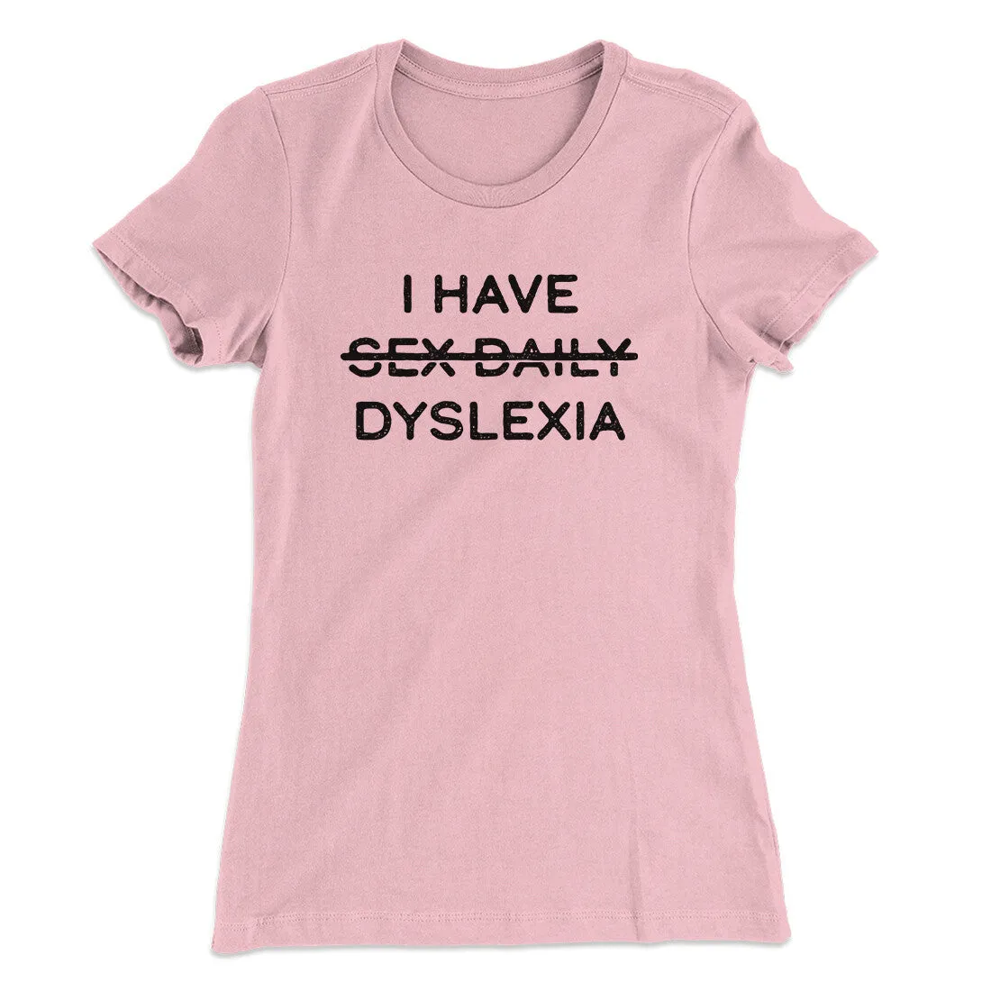I Have Sex Daily Dyslexia Women's T-Shirt