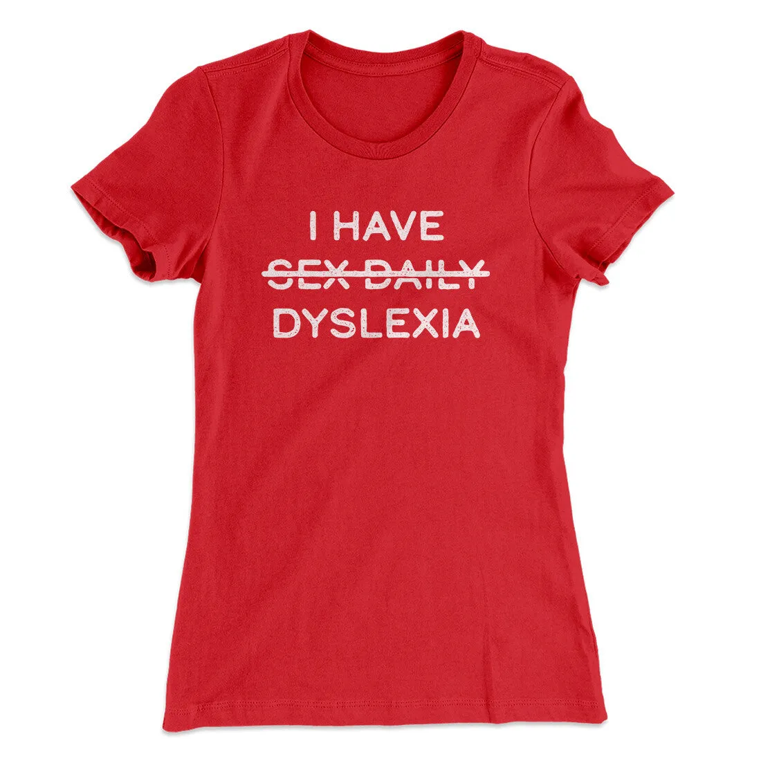I Have Sex Daily Dyslexia Women's T-Shirt