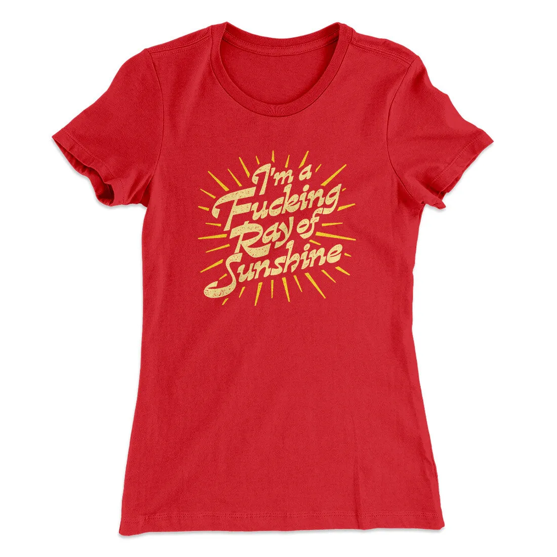 I’m A Fucking Ray Of Sunshine Women's T-Shirt