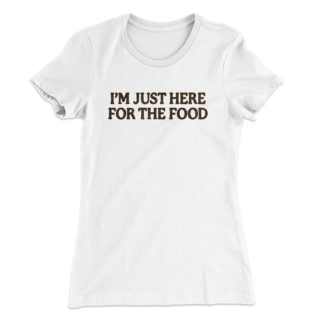 I’m Just Here For The Food Funny Thanksgiving Women's T-Shirt