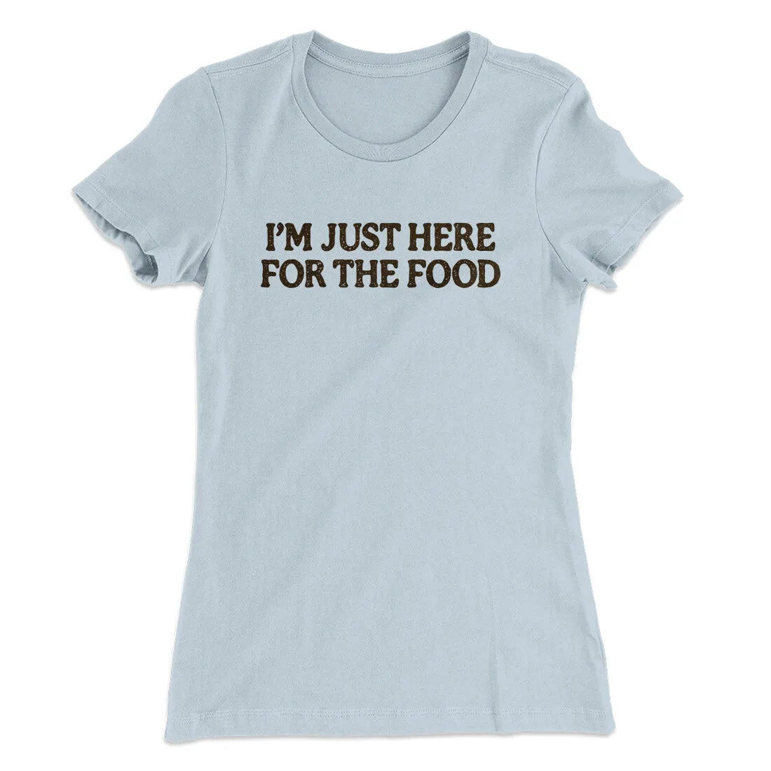 I’m Just Here For The Food Funny Thanksgiving Women's T-Shirt