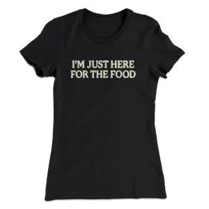 I’m Just Here For The Food Funny Thanksgiving Women's T-Shirt