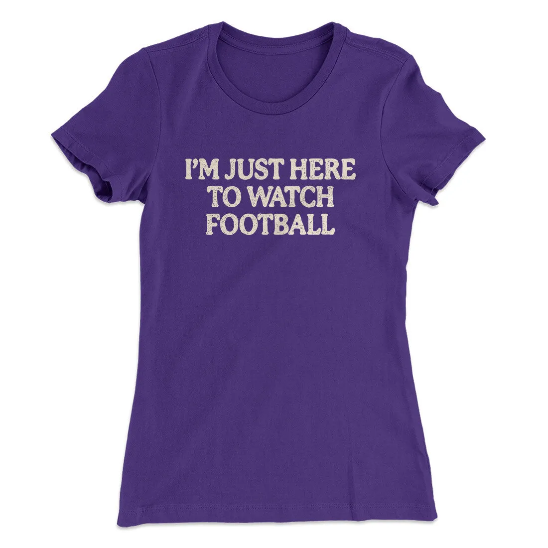 I’m Just Here To Watch Football Funny Thanksgiving Women's T-Shirt