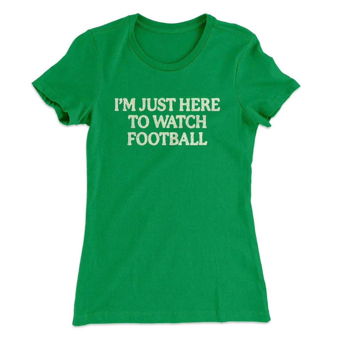 I’m Just Here To Watch Football Funny Thanksgiving Women's T-Shirt