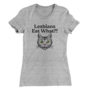 Lesbians Eat What? Women's T-Shirt