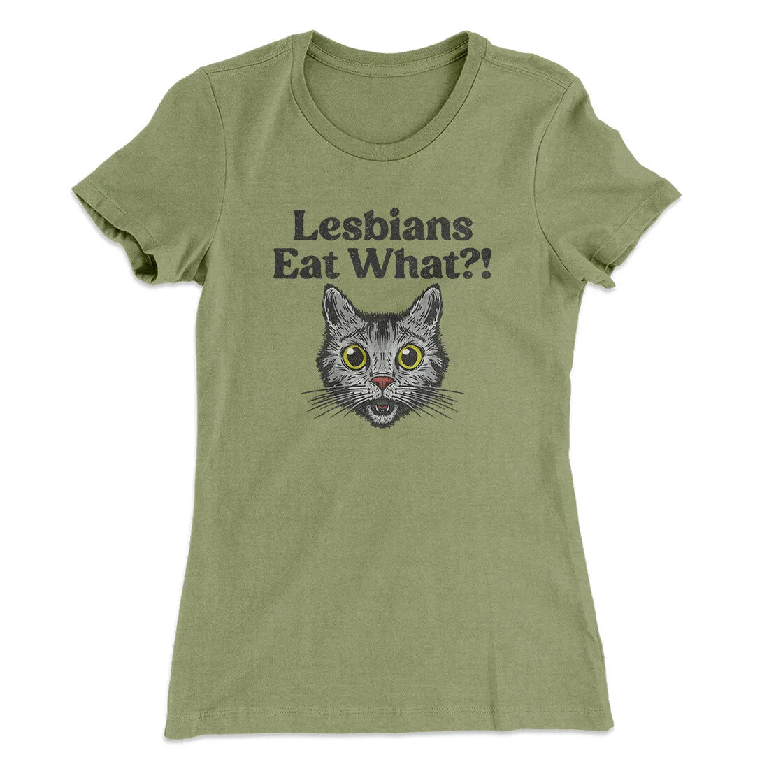 Lesbians Eat What? Women's T-Shirt