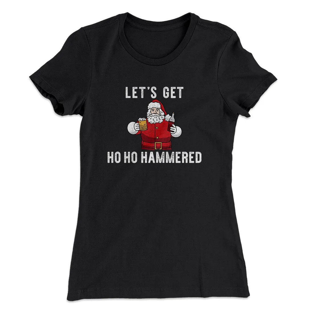 Lets Get Ho Ho Hammered Women's T-Shirt