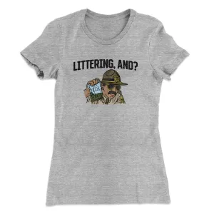 Littering, And? Women's T-Shirt