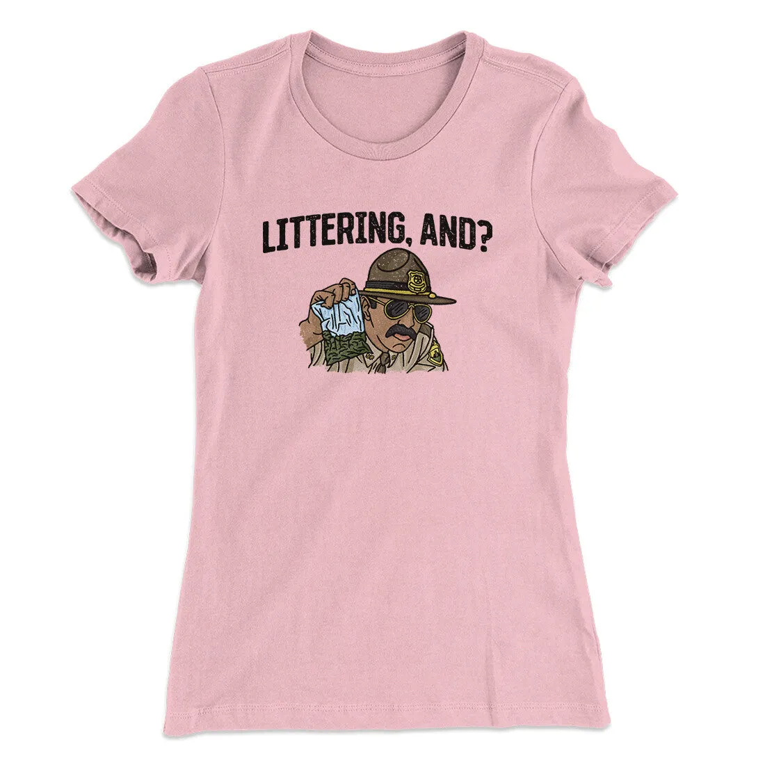 Littering, And? Women's T-Shirt