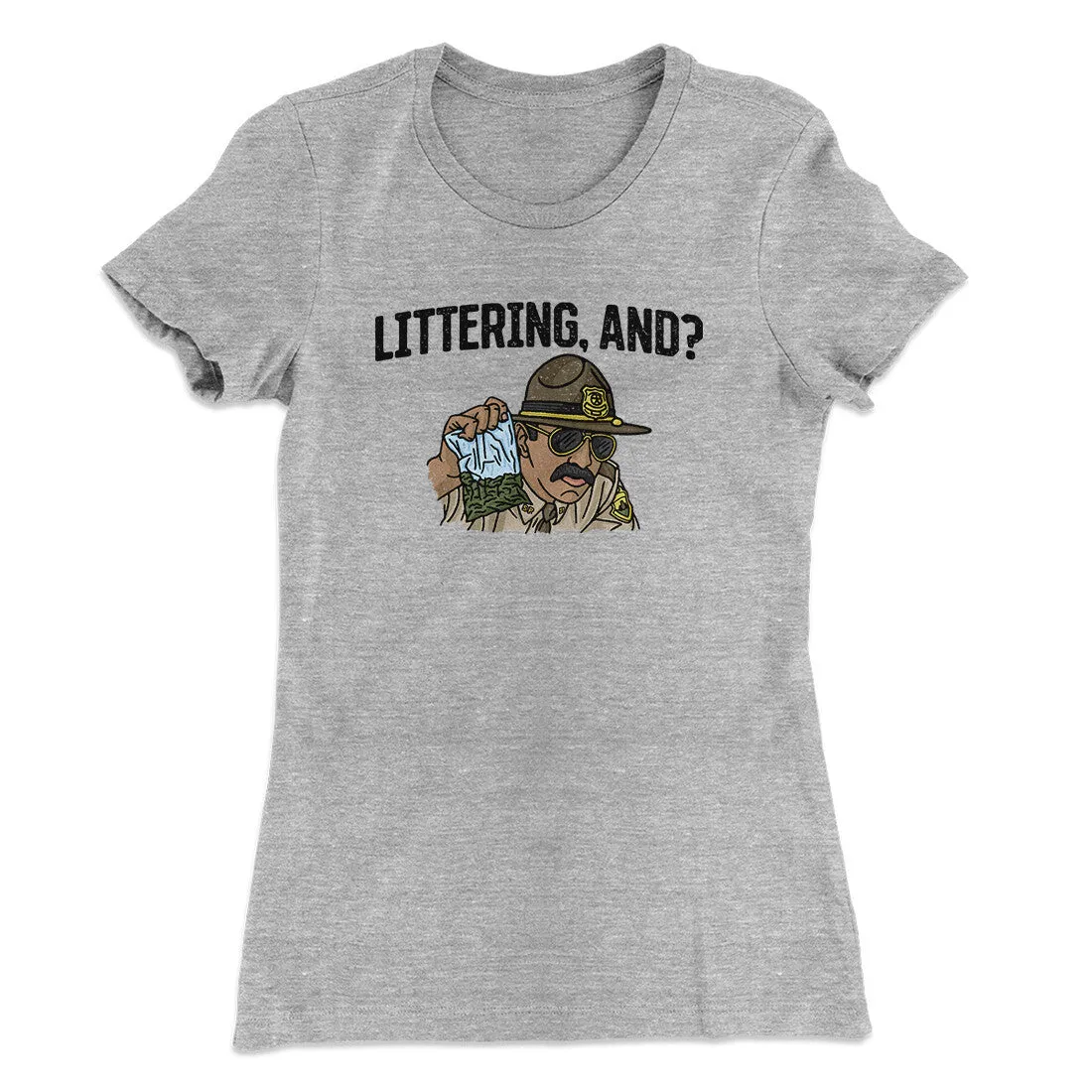 Littering, And? Women's T-Shirt