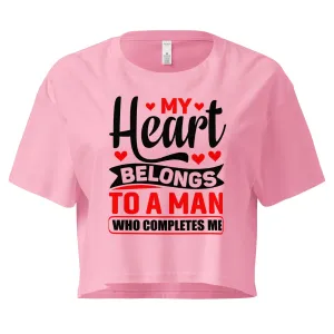 My Heart Belongs To A Man Who Completes Me Stylish Crop Top