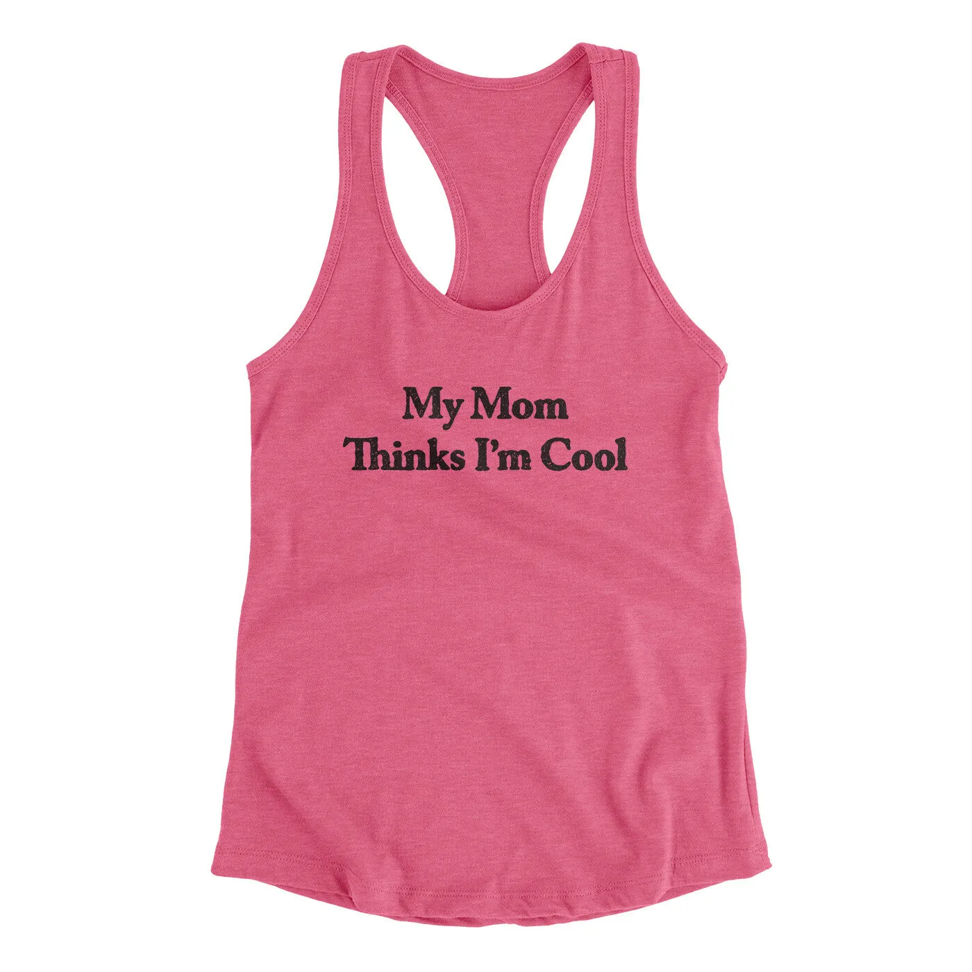 My Mom Thinks I’m Cool Women's Racerback Tank