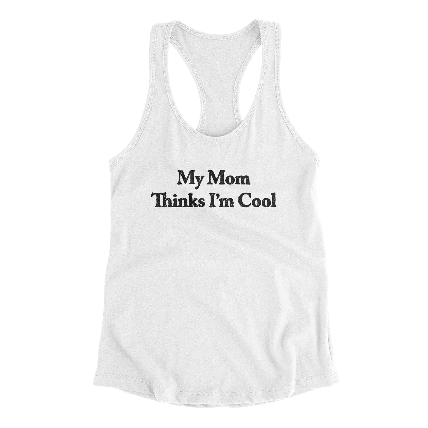 My Mom Thinks I’m Cool Women's Racerback Tank