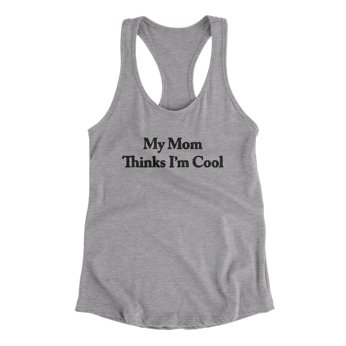 My Mom Thinks I’m Cool Women's Racerback Tank