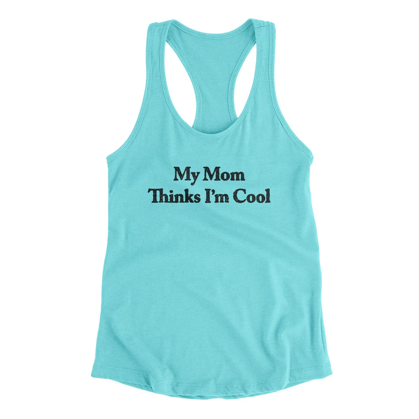 My Mom Thinks I’m Cool Women's Racerback Tank