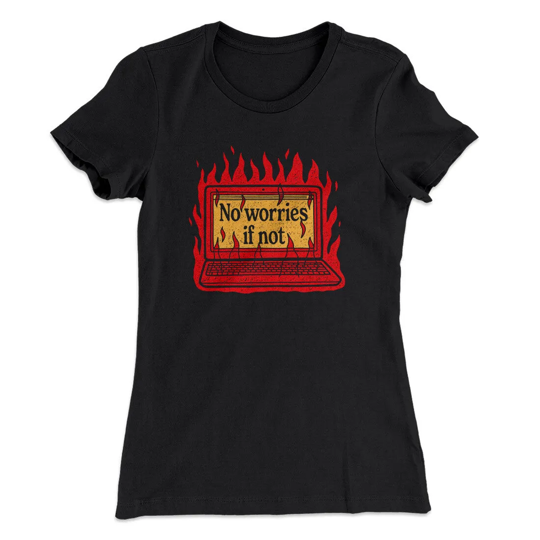 No Worries If Not Women's T-Shirt