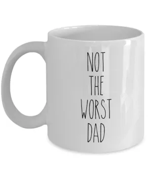 Not The Worst Dad Mug Coffee Cup Funny Gift