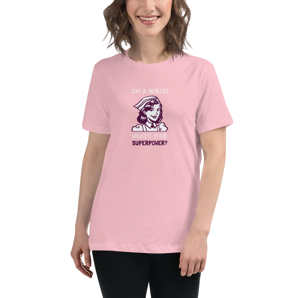 NURSE IS MY SUPERPOWER Women's Relaxed T-Shirt