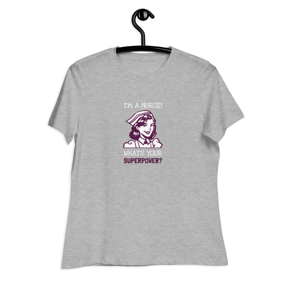NURSE IS MY SUPERPOWER Women's Relaxed T-Shirt