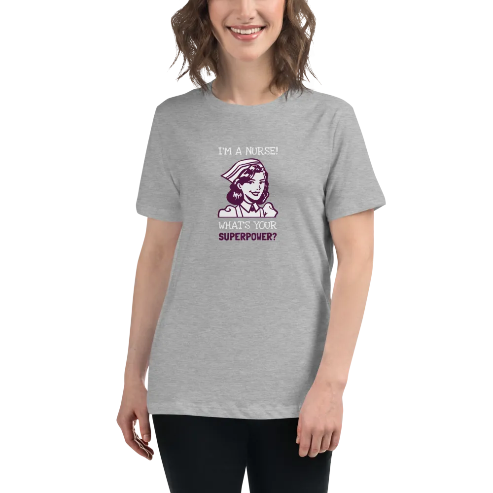 NURSE IS MY SUPERPOWER Women's Relaxed T-Shirt