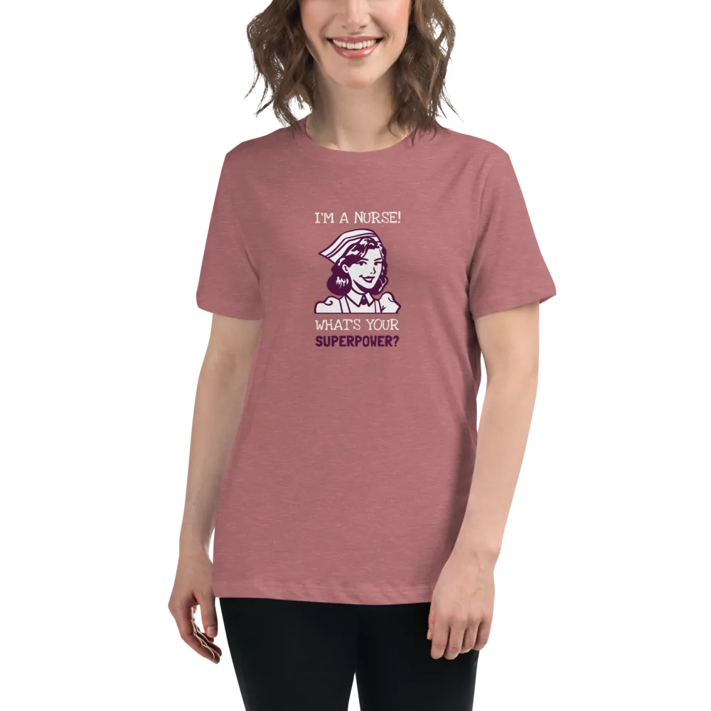 NURSE IS MY SUPERPOWER Women's Relaxed T-Shirt