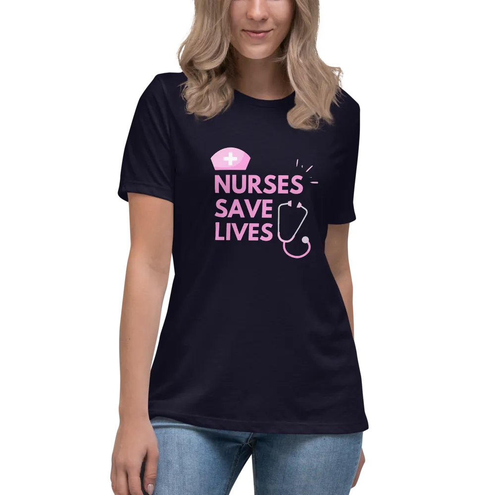 NURSES SAVE LIVES Women's Relaxed T-Shirt