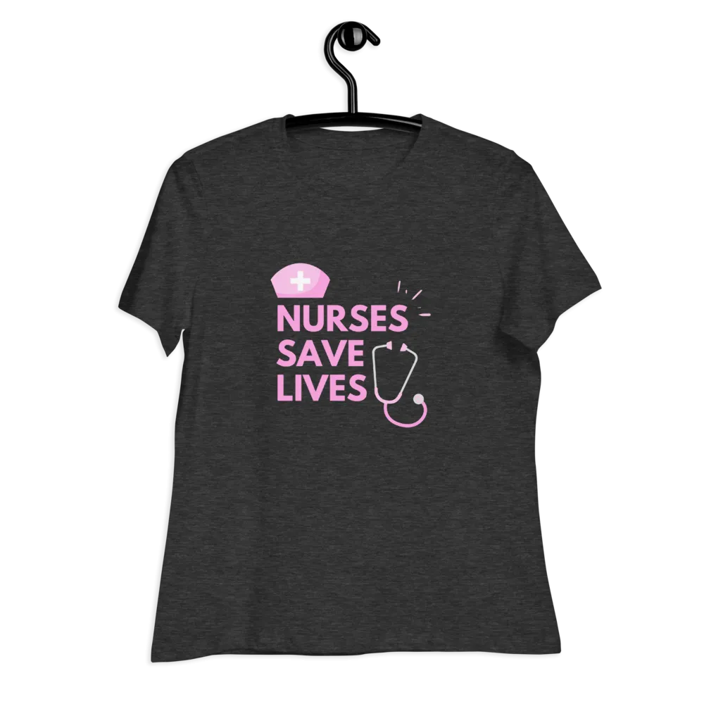 NURSES SAVE LIVES Women's Relaxed T-Shirt