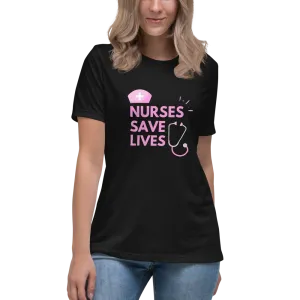 NURSES SAVE LIVES Women's Relaxed T-Shirt