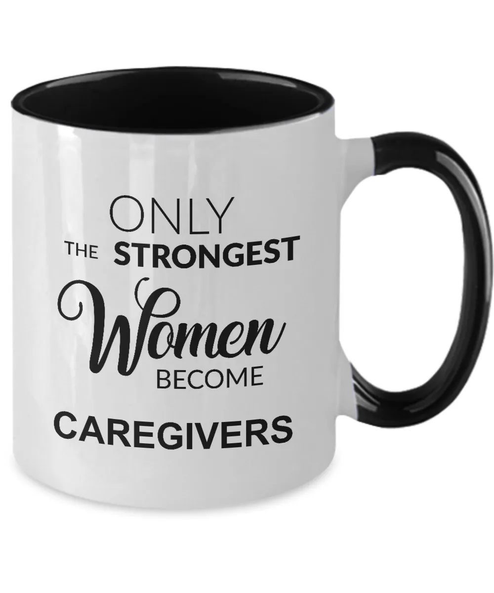 Only The Strongest Women Become Caregiver Mug Two-Tone Coffee Cup Funny Gift