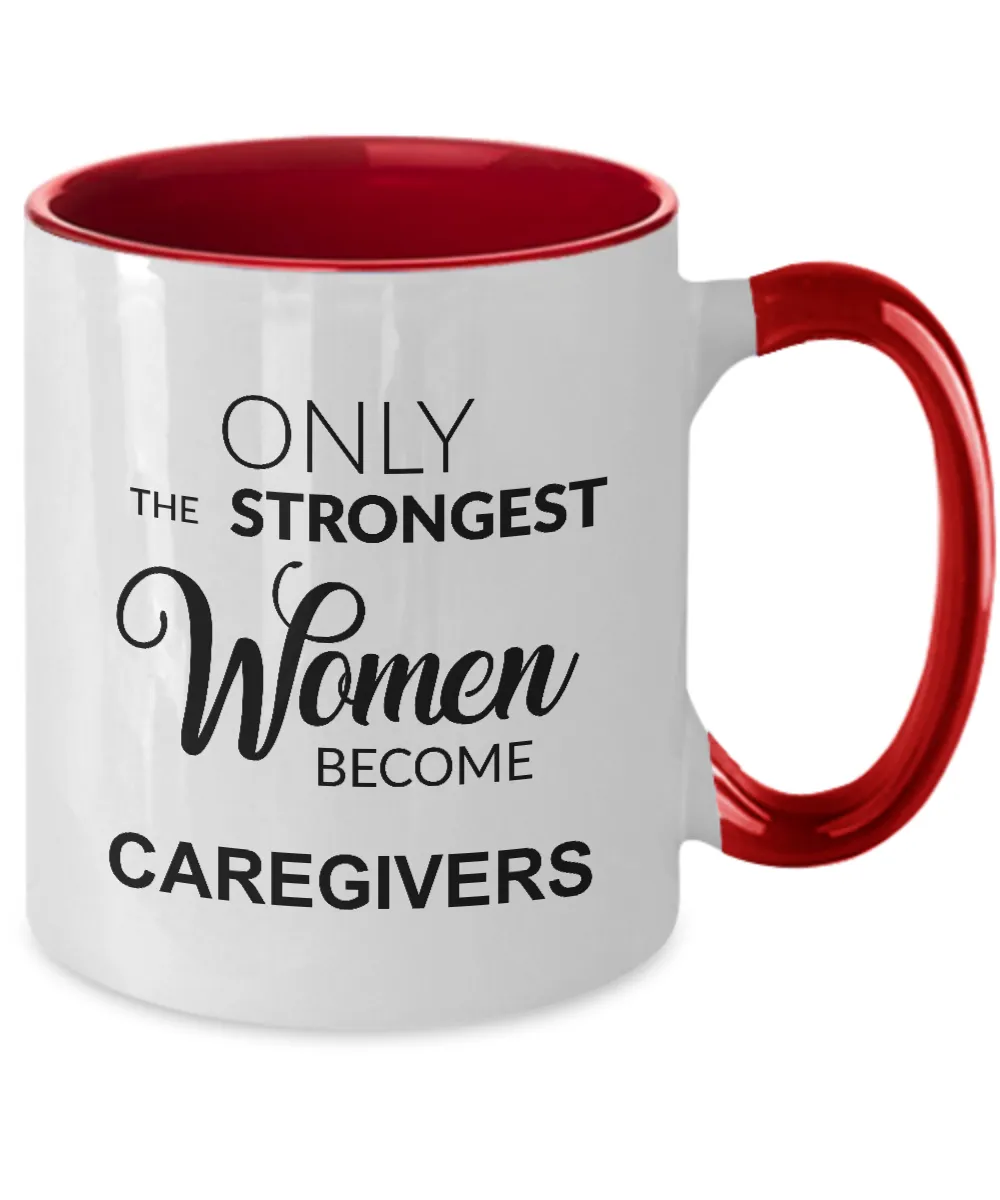 Only The Strongest Women Become Caregiver Mug Two-Tone Coffee Cup Funny Gift
