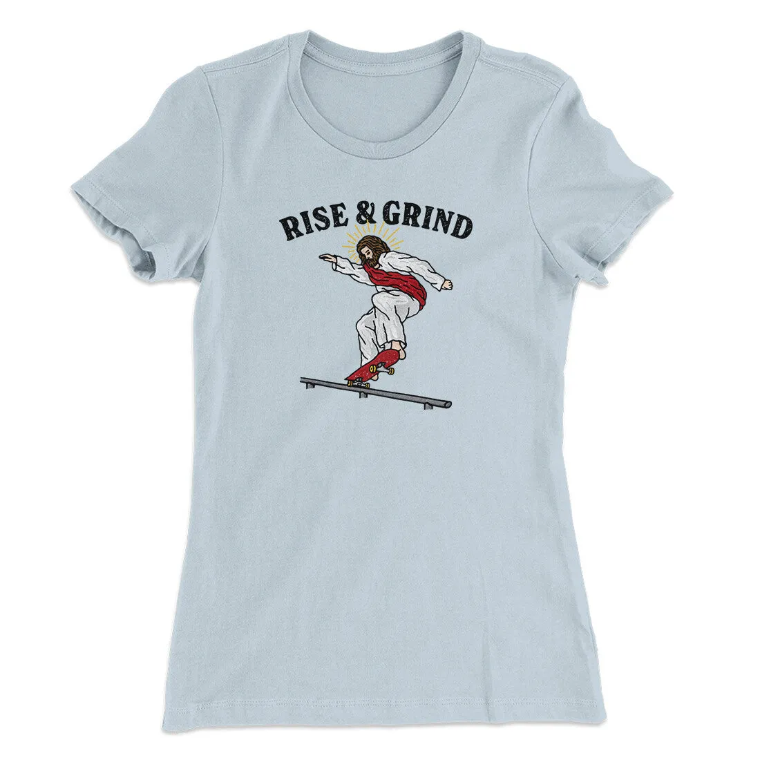 Rise And Grind Women's T-Shirt