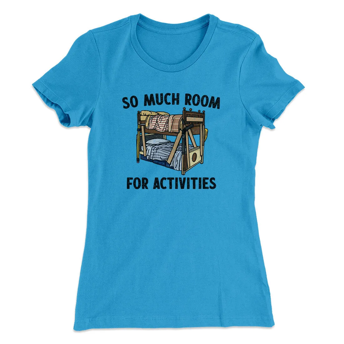 So Much Room For Activities Women's T-Shirt